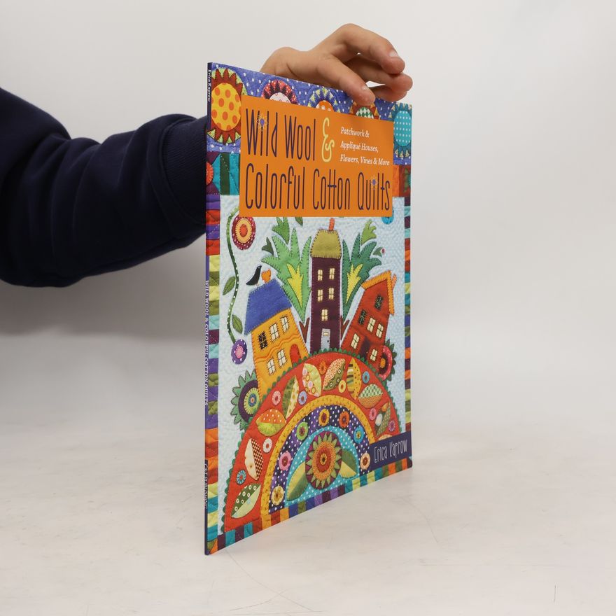 Erica Kaprow Wild Wool & Colorful Cotton Quilts