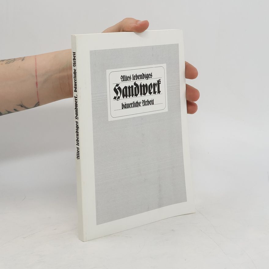Autorenkollektiv Alles lebendiges Handwerk bäuerliche Arbeit