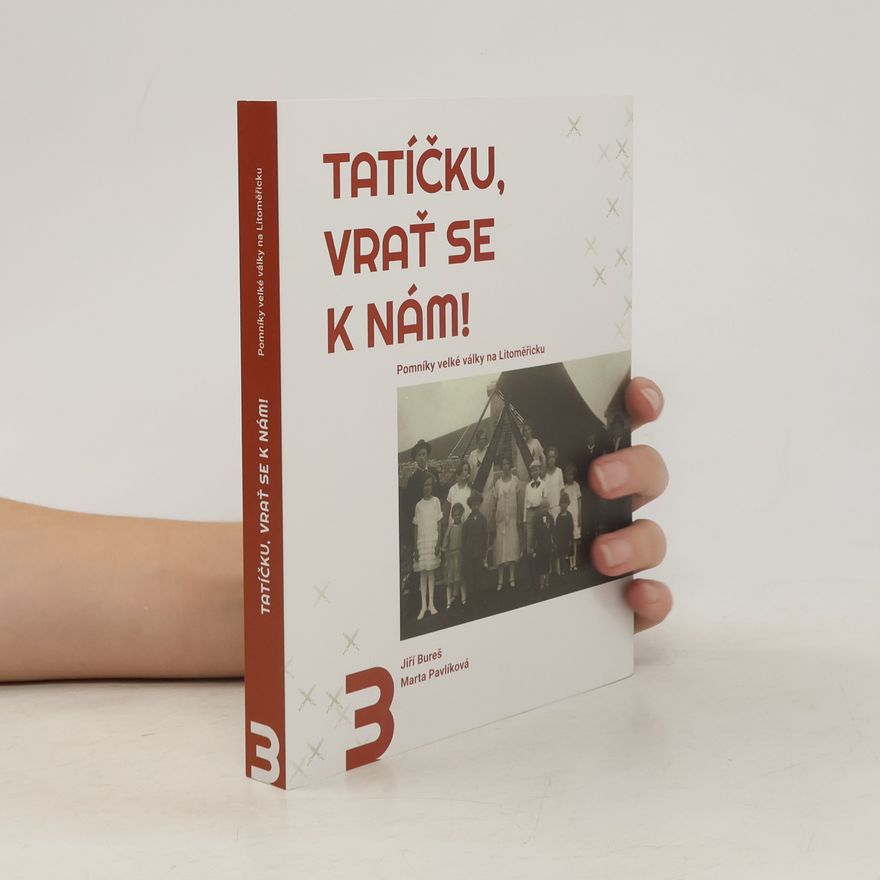 Marta Pavlíková Tatíčku, vrať se k nám! 3, Pomníky velké války na Litoměřicku