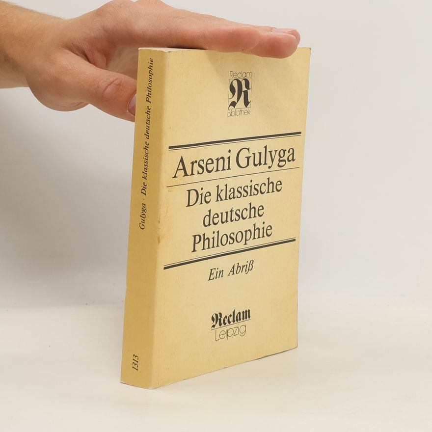 Arseniĭ Gulyga Die klassische deutsche Philosophie