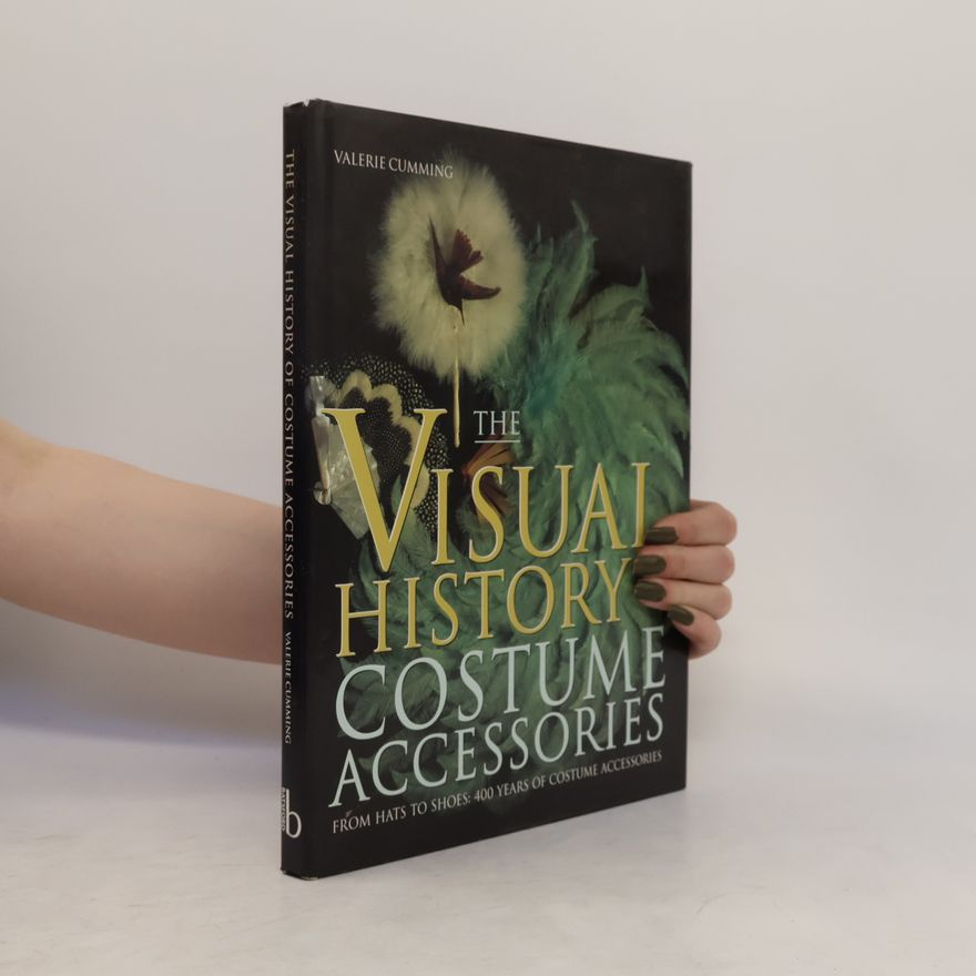 Valerie Cumming The Visual History of Costume Accessories