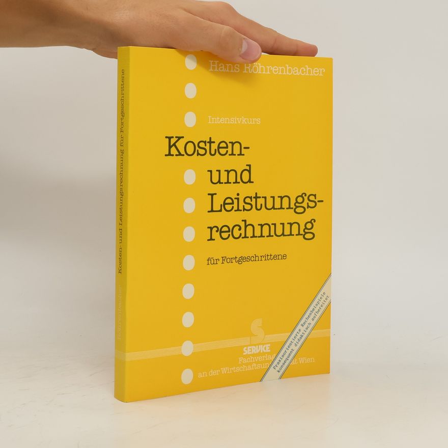 Hans Röhrenbacher Intensivkurs Kosten- und Leistungsrechnung für Fortgeschrittene
