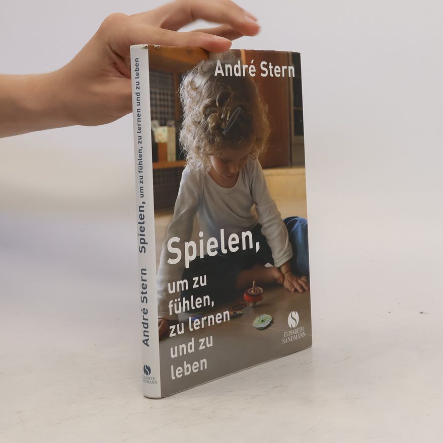 André Stern Spielen, um zu fühlen, zu lernen und zu leben