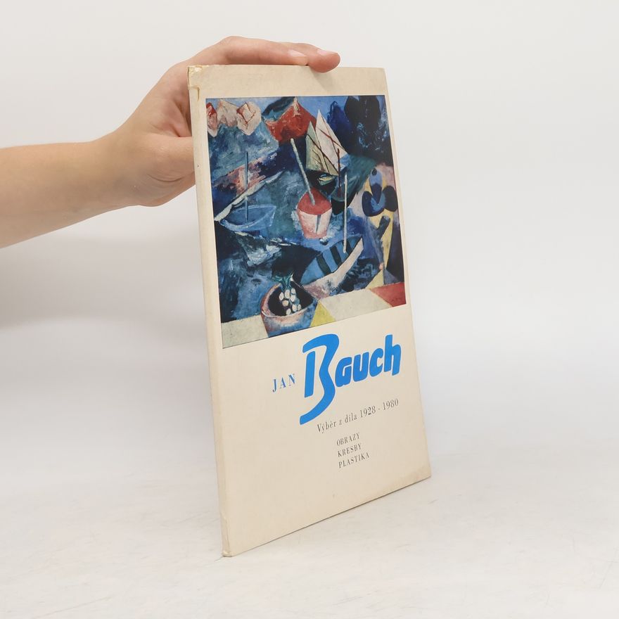 Jan Bauch Jan Bauch. Výběr z díla 1928-1980