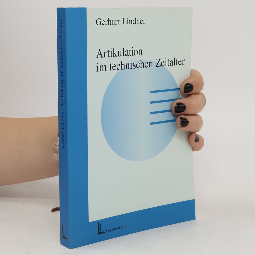 Gerhart Lindner Artikulation im technischen Zeitalter.
