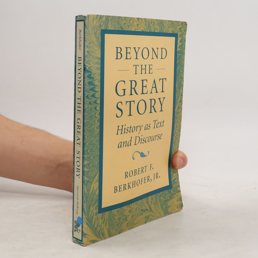 Robert F. Berkhofer Beyond the Great Story