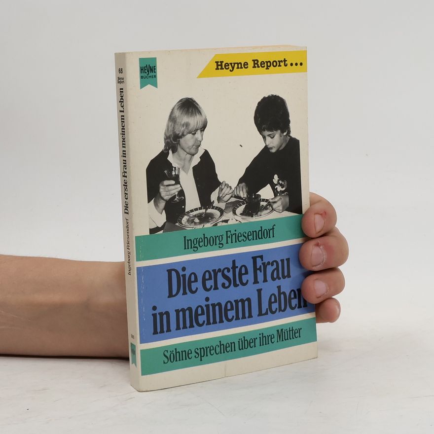 Ingeborg Friesendorf Die erste Frau in meinem Leben