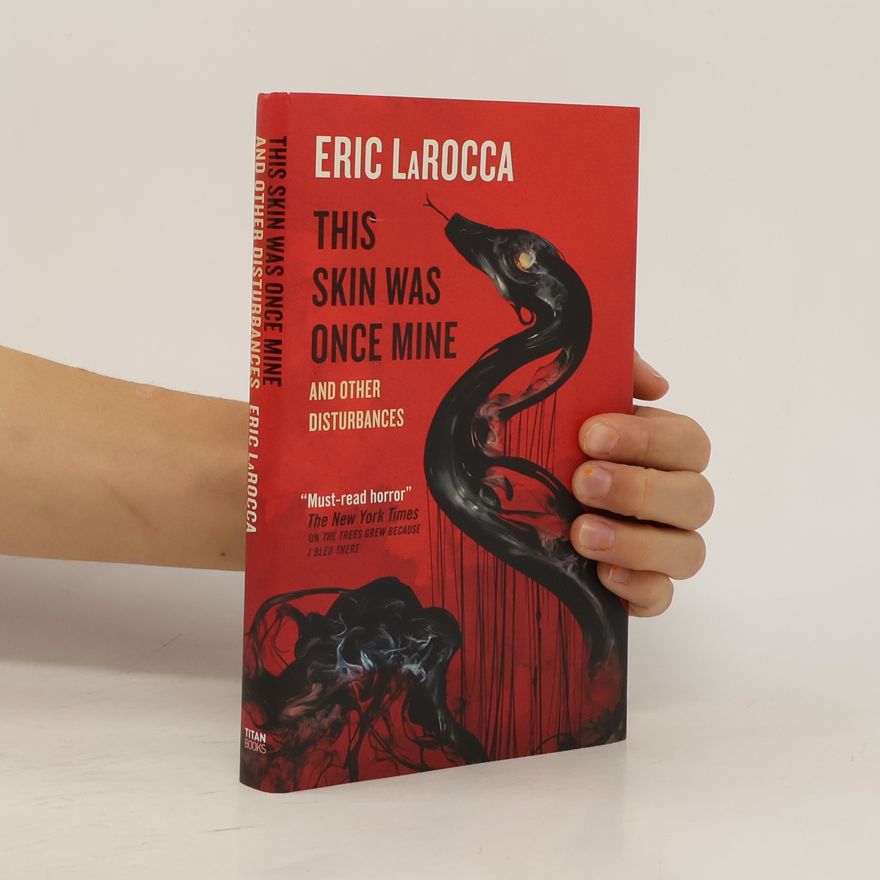 Eric LaRocca This Skin Was Once Mine and Other Disturbances