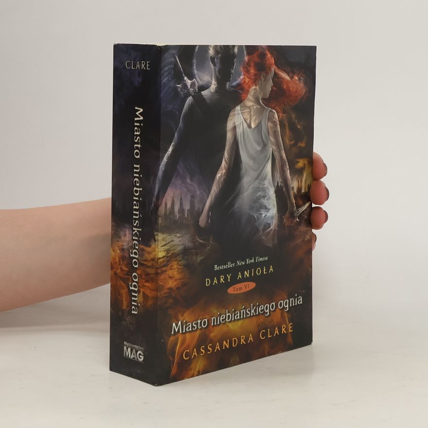 Cassandra Clare Miasto niebiańskiego ognia. Tom 6. Dary anioła