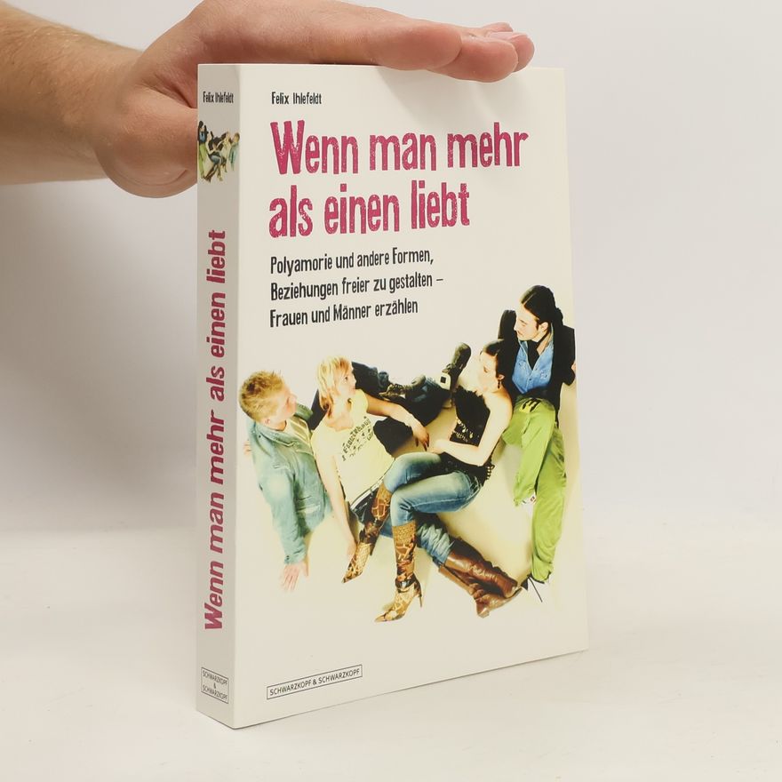 Felix Ihlefeldt Wenn man mehr als einen liebt