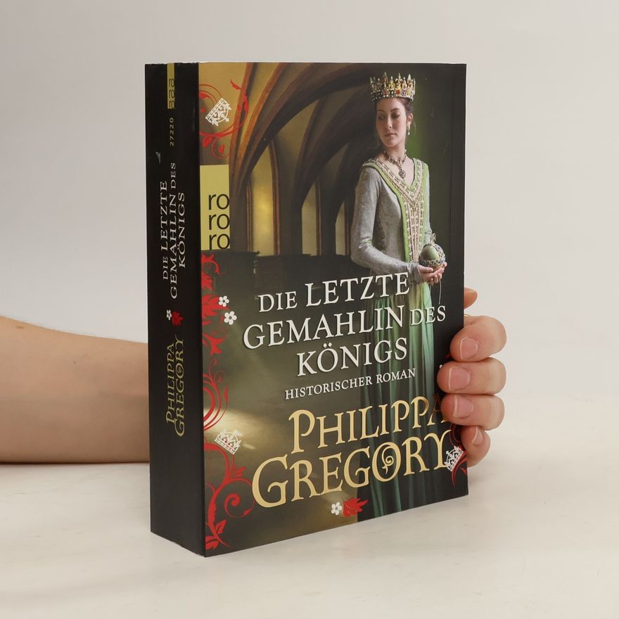 Philippa Gregory Die letzte Gemahlin des Königs