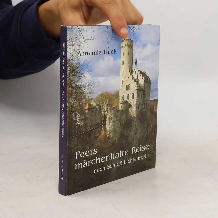 Annemie Huck Peers märchenhafte Reise nach Schloß Lichtenstein