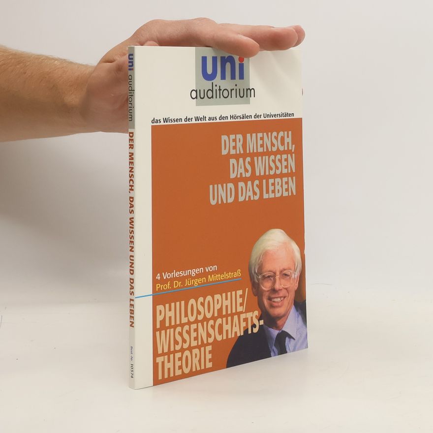 Jürgen Mittelstraß Der mensch, das wissen und das leben