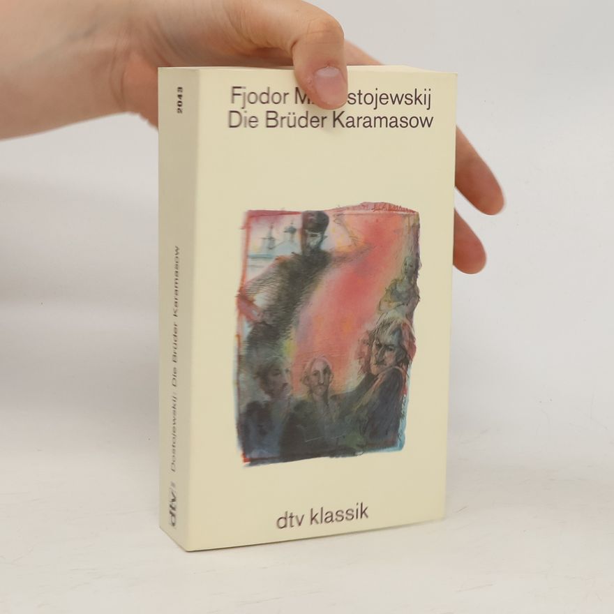 Fjodor Michajlovič Dostojevskij Die Brüder Karamasow