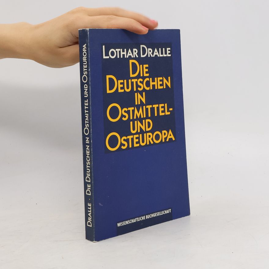Lothar Dralle Die Deutschen in Ostmittel- und Osteuropa