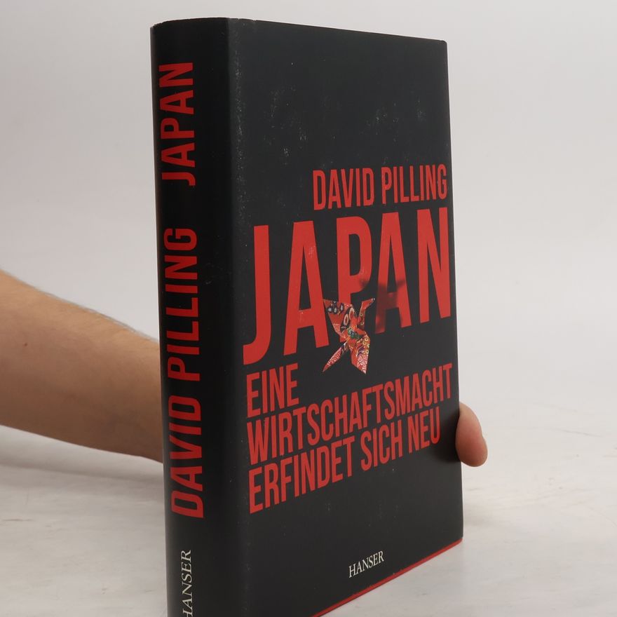 David Pilling Japan - eine Wirtschaftsmacht erfindet sich neu