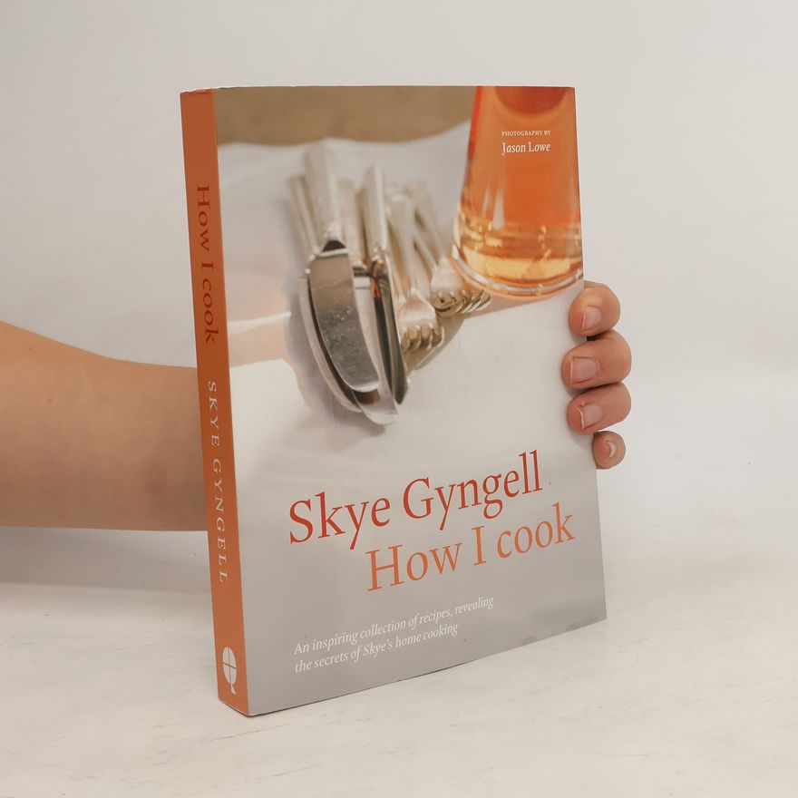 Skye Gyngell How I Cook