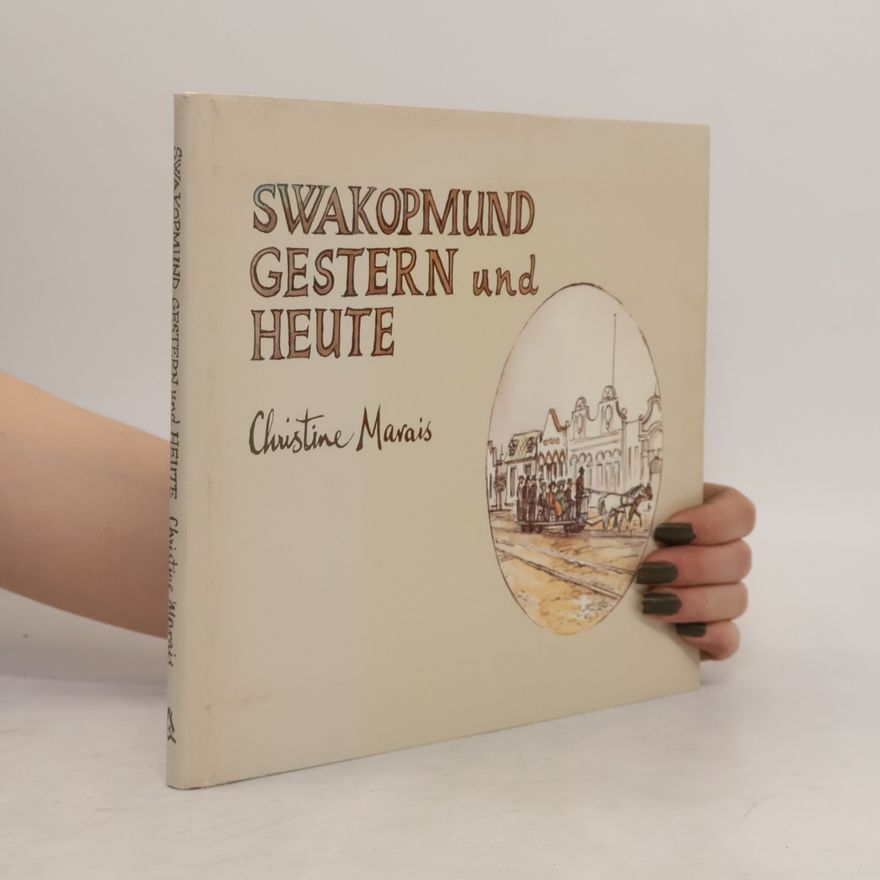 Christine Marais Swakopmund gestern und heute