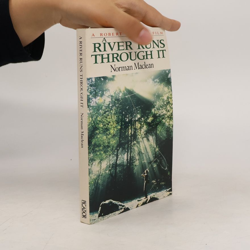 Norman Maclean A River Runs Through it and Other Stories