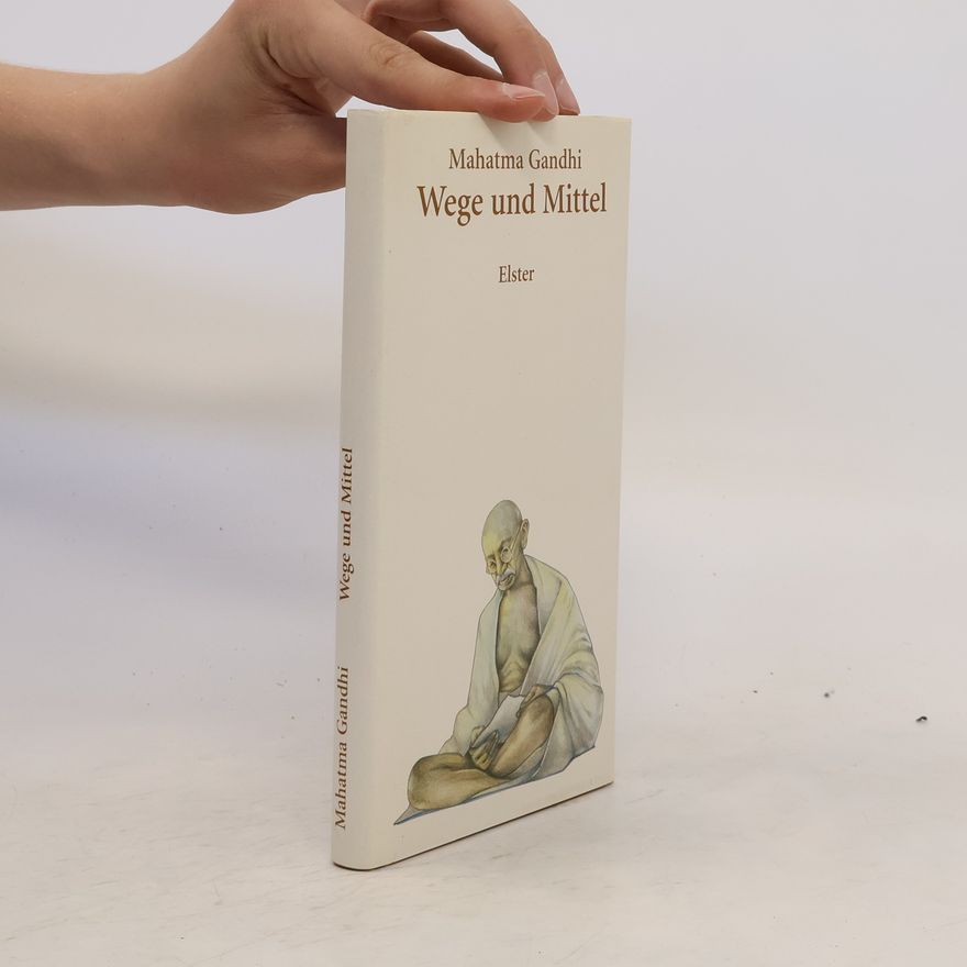 Mahatma Gandhi Wege und Mittel