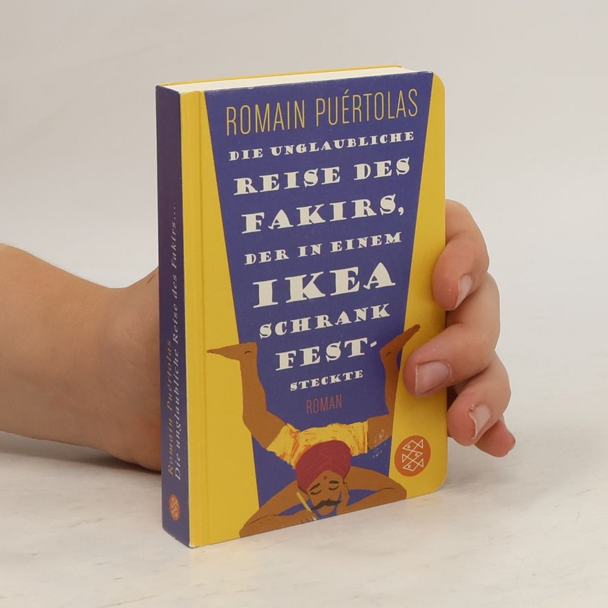 Romain Puértolas Die unglaubliche Reise des Fakirs, der in einem Ikea-Schrank feststeckte