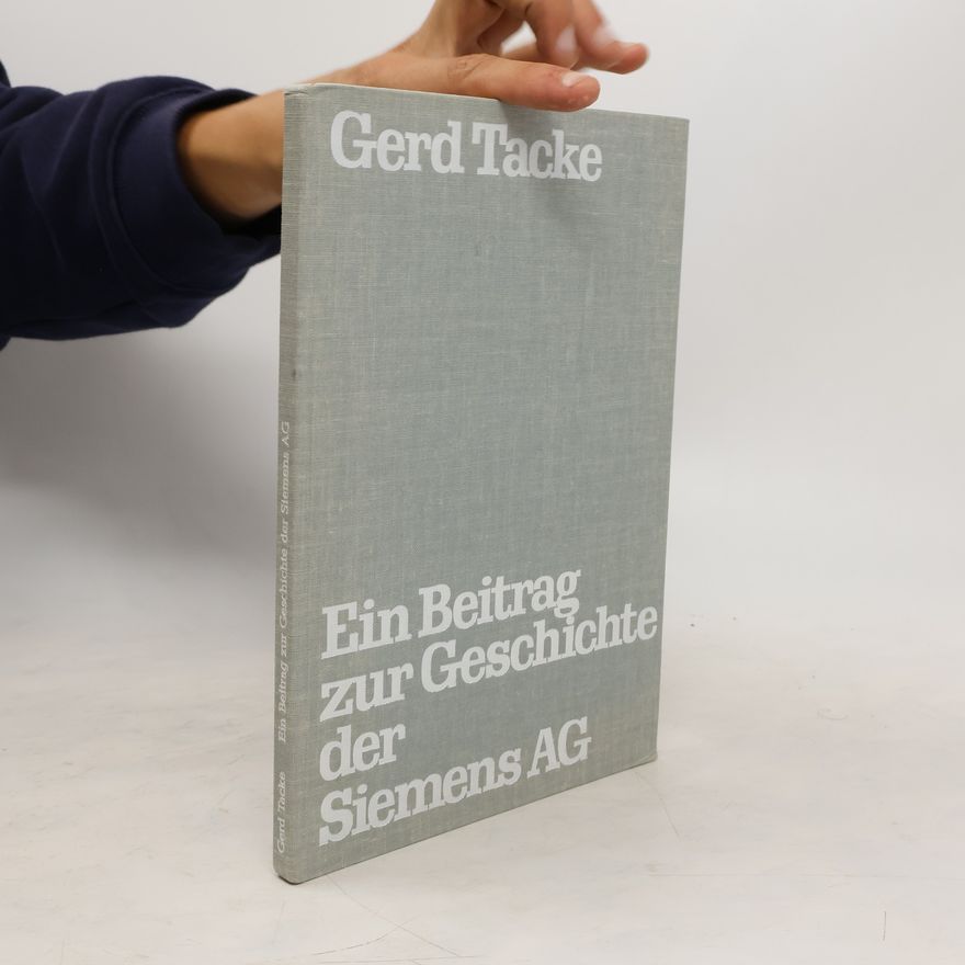 Gerd Tacke Ein Beitrag zur Geschichte der Siemens AG