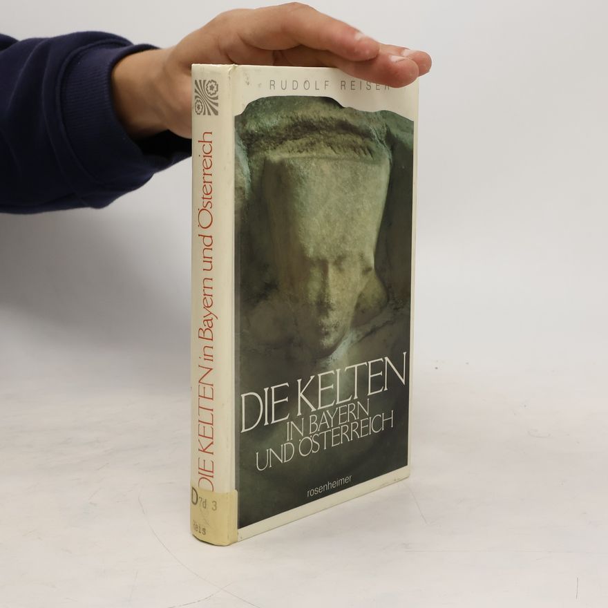 Rudolf Reiser Die Kelten in Bayern