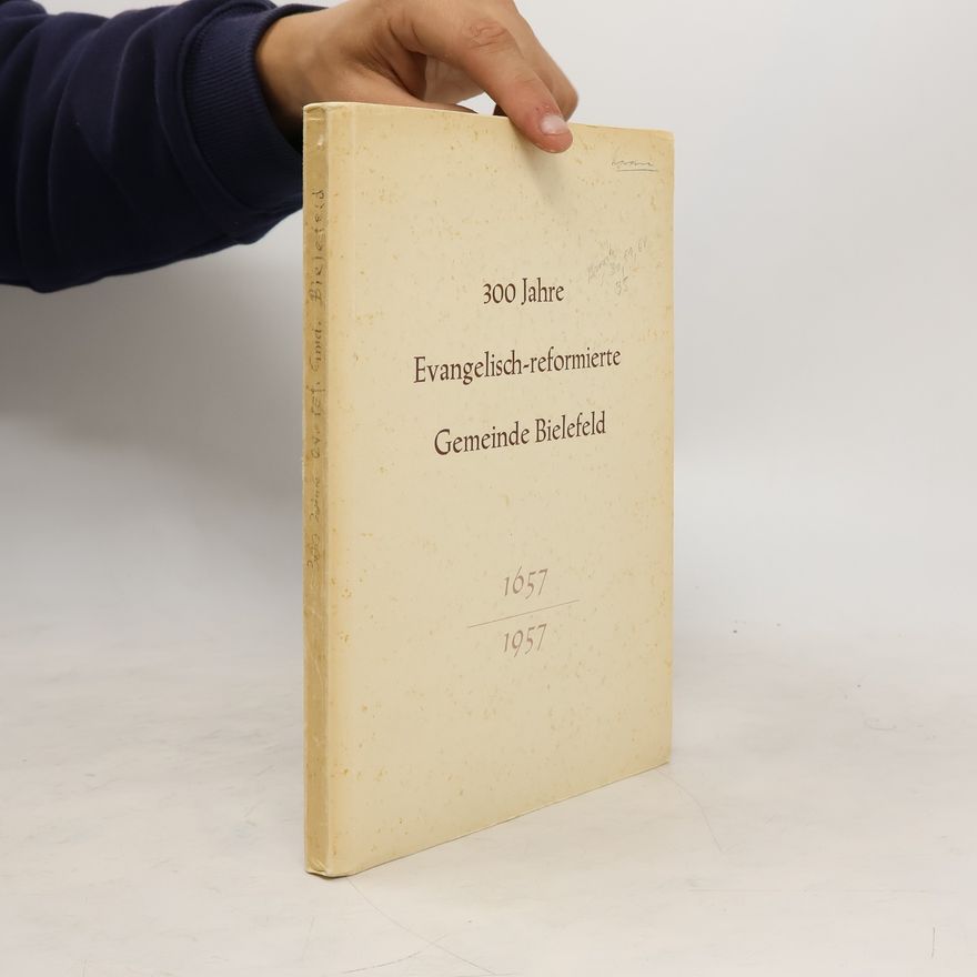 Autorenkollektiv 300 Jahre Evangelisch-reformierte Gemeinde Bielefeld, 1657 - 1957