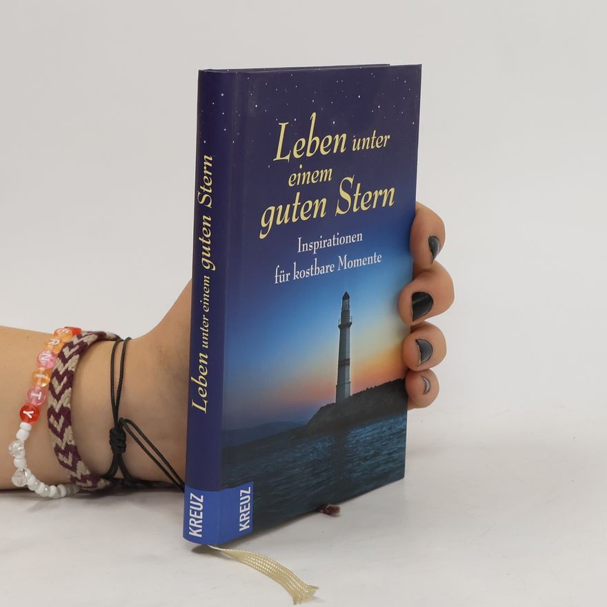 Wolfgang Schuster Leben unter einem guten Stern. Inspirationen für kostbare Momente