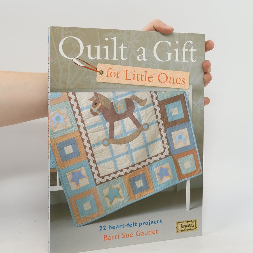 Barri Sue Gaudet Quilt A Gift For Little Ones