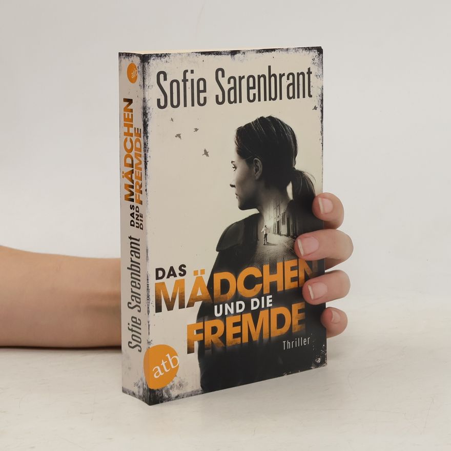 Sofie Sarenbrant Das Mädchen und die Fremde. Thriller