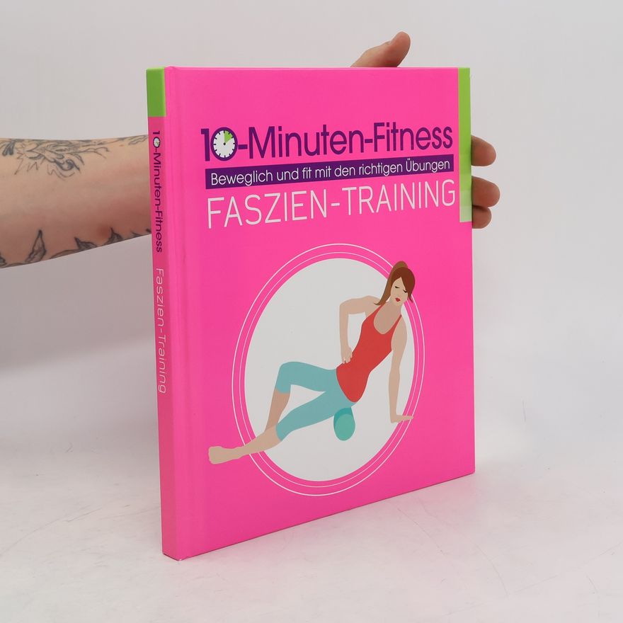 Various authors Faszien-Training. Beweglich und fit mit den richtigen Übungen