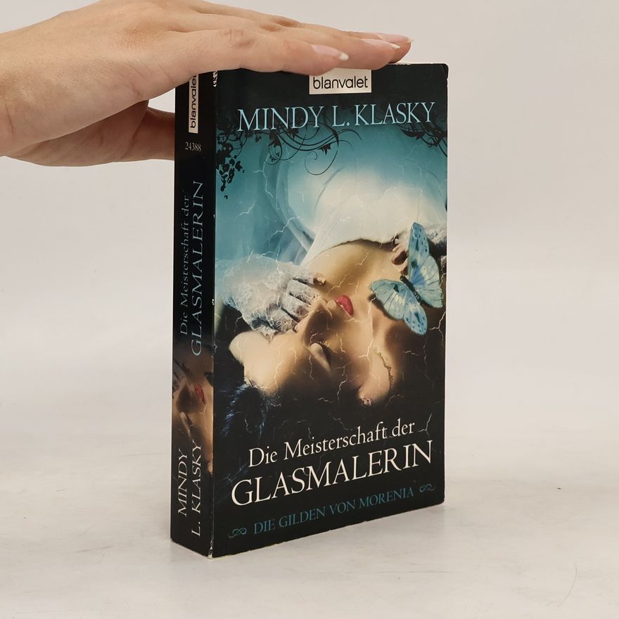 Mindy L. Klasky Die Meisterschaft der Glasmalerin. Die Gilden von Morenia 5