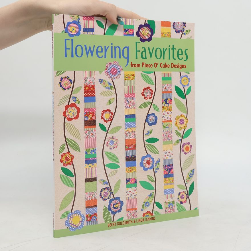 Becky Goldsmith Flowering Favorites from Piece O' Cake D