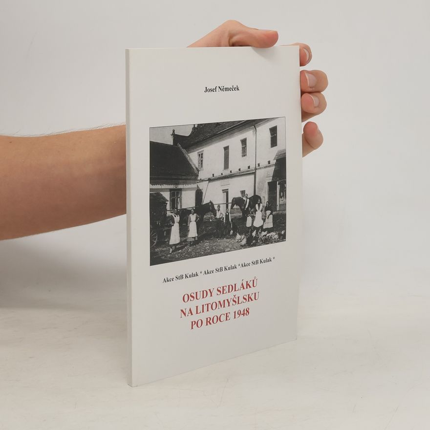 Josef Němeček Osudy sedláků na Litomyšlsku po roce 1948