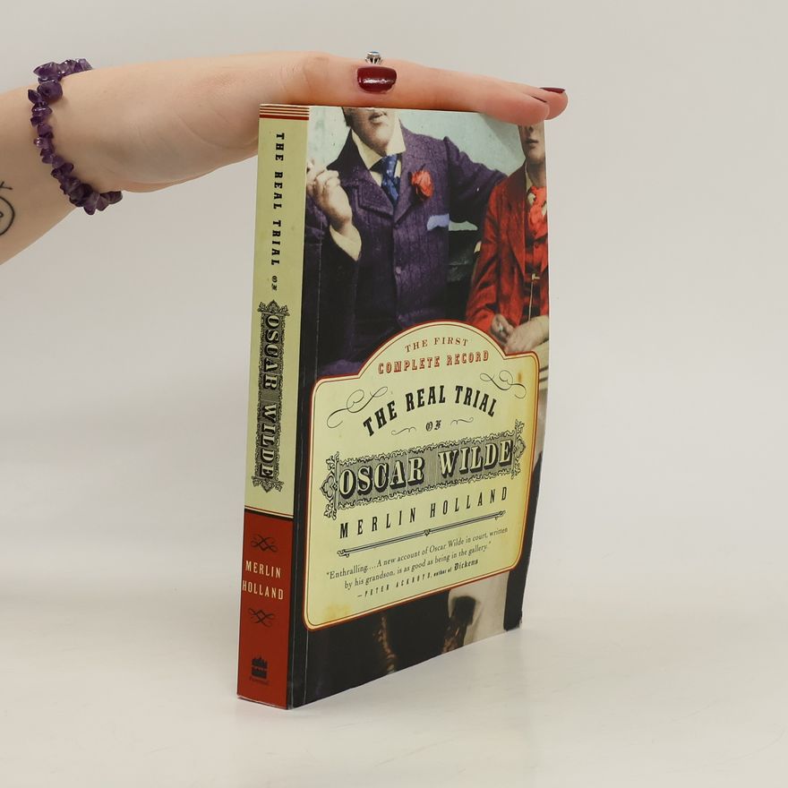 Merlin Holland The Real Trial of Oscar Wilde