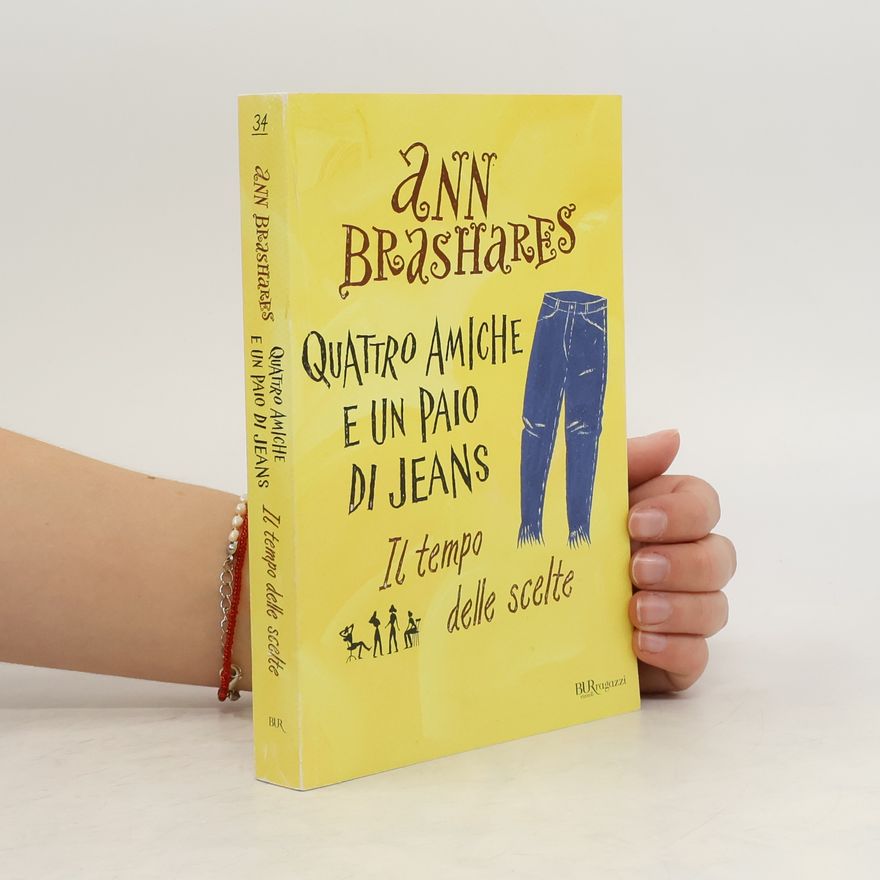 Ann Brashares Il tempo delle scelte. Quattro amiche e un paio di jeans