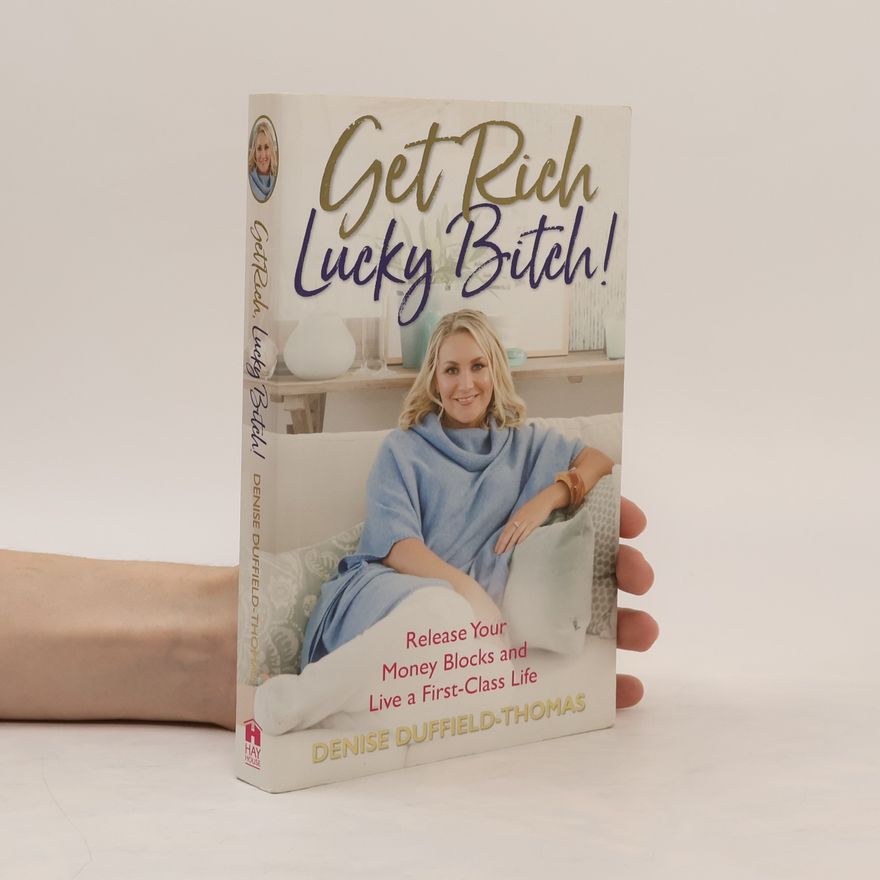 Denise Duffield-Thomas Get Rich, Lucky Bitch!