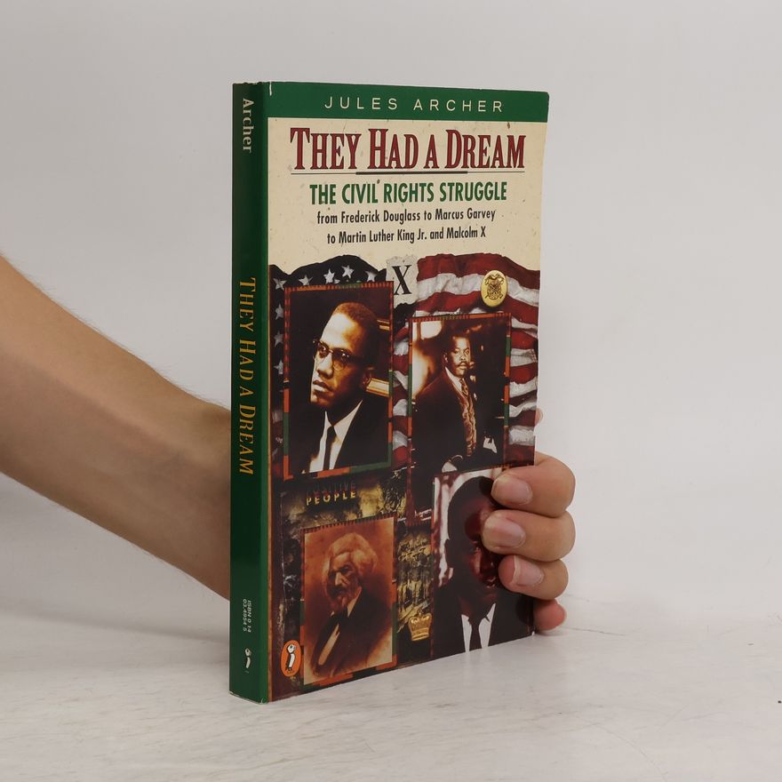 Jules Archer They Had a Dream: The Civil Rights Struggle from Frederick Douglass...Malcolmx