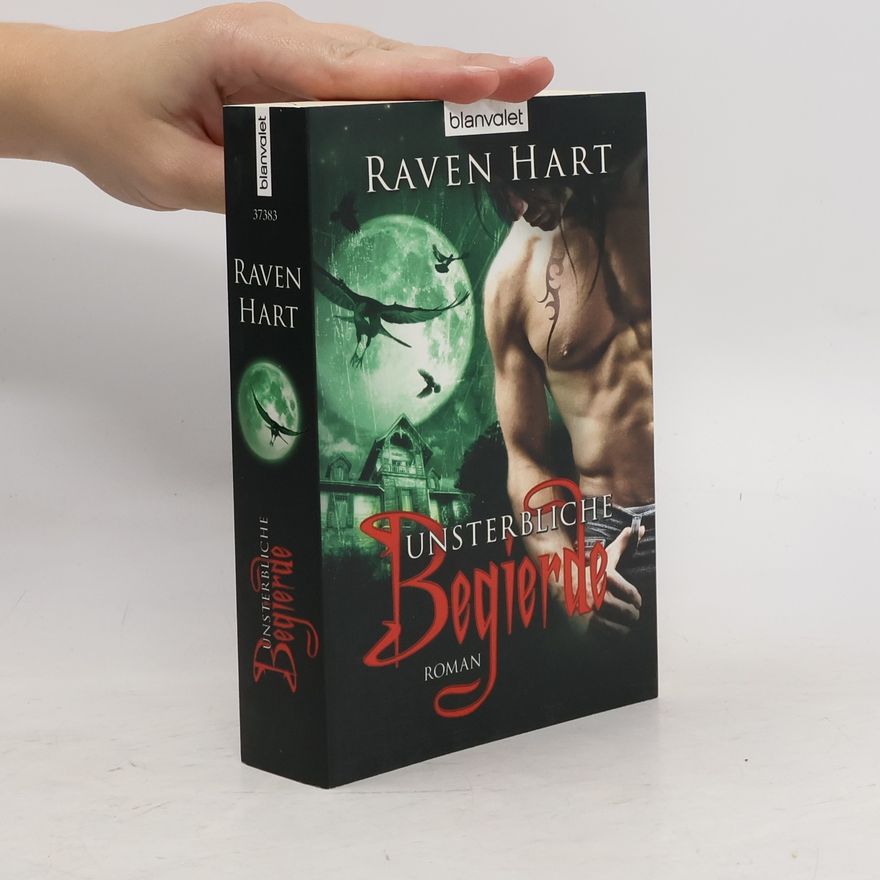 Raven Hart Unsterbliche Begierde