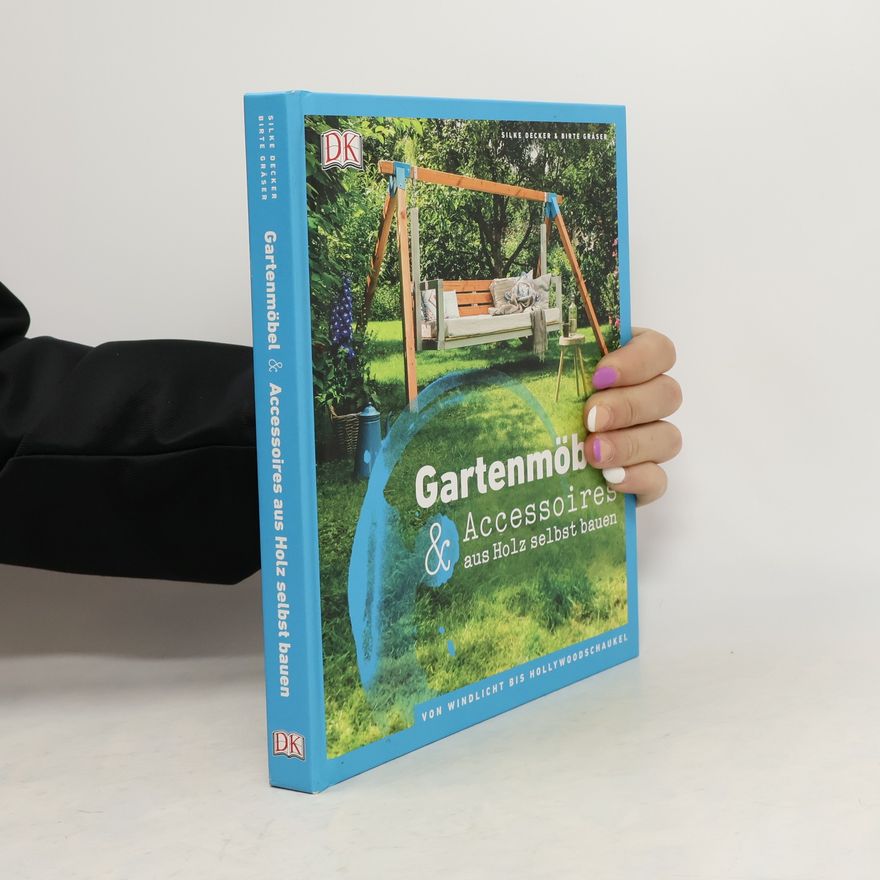 Silke Decker Gartenmöbel & Accessoires aus Holz selbst bauen