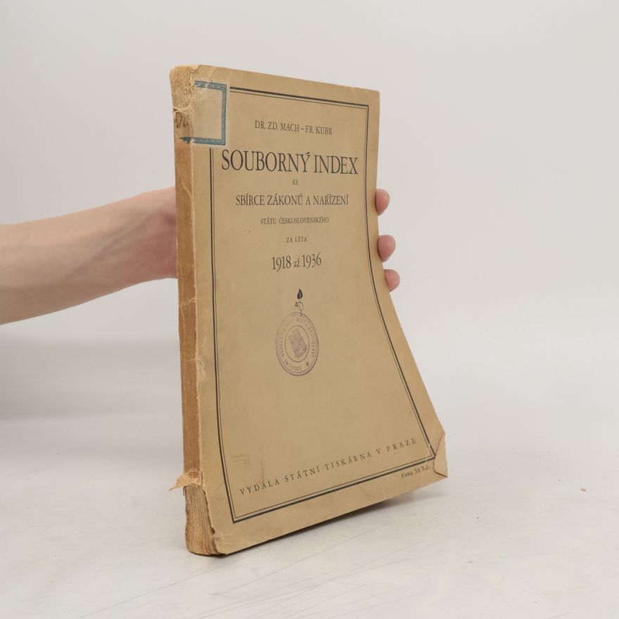 Zdeněk Mach Souborný index ke Sbírce zákonů a nařízení státu Československého za léta 1918 až 1936