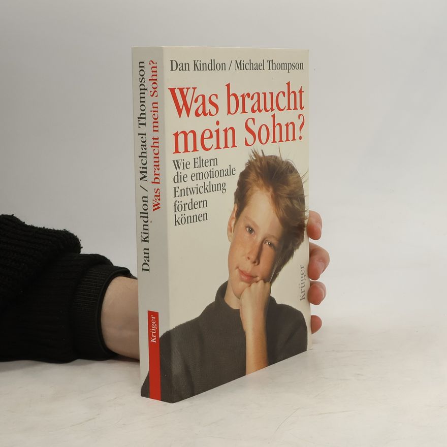 Daniel J. Kindlon Was braucht mein Sohn?