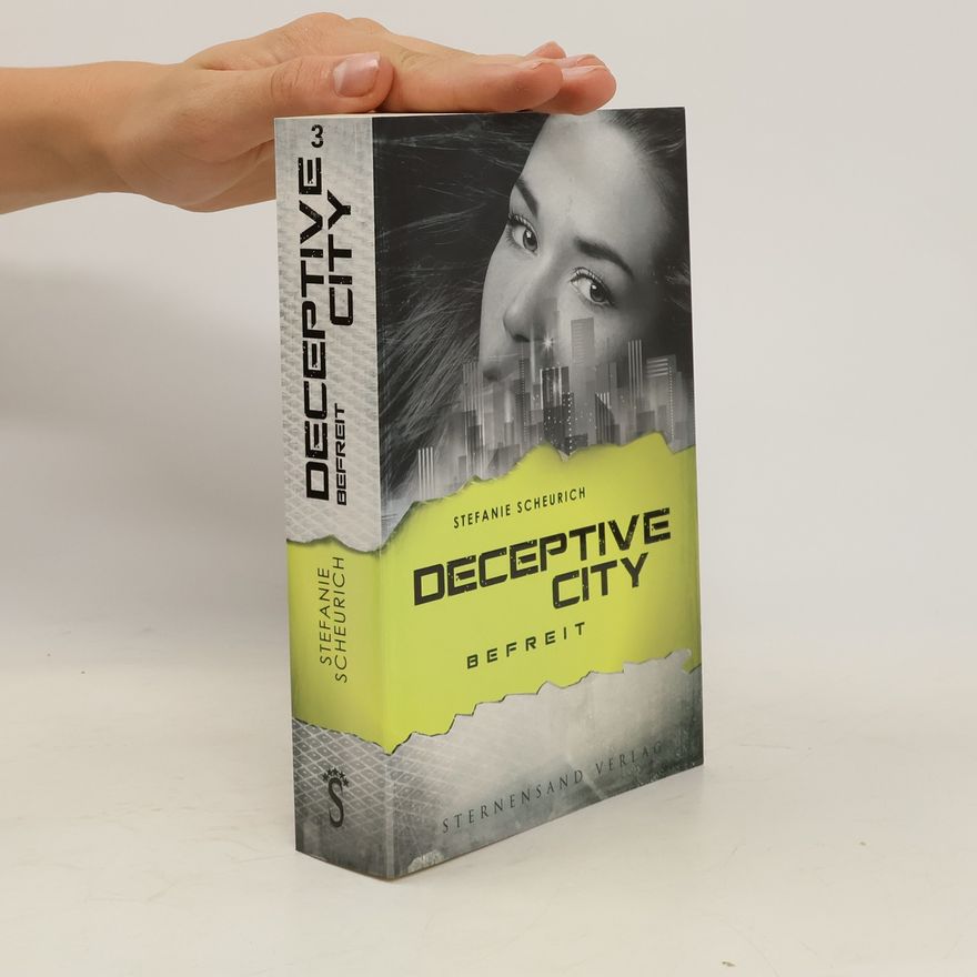 Stefanie Scheurich Deceptive City : Befreit