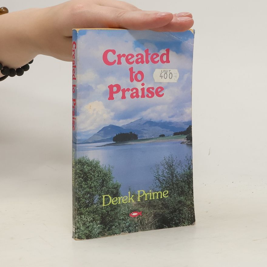 Derek Prime Created to Praise