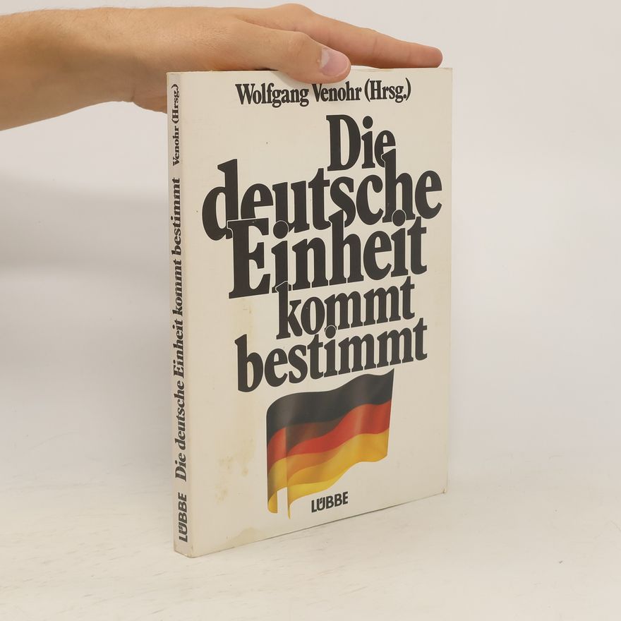 Wolfgang Venohr Die deutsche Einheit kommt bestimmt