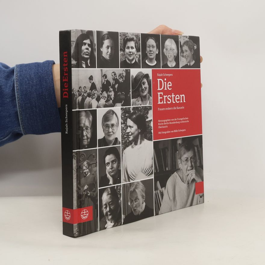 Rajah Scheepers Die Ersten. Frauen erobern die Kanzeln. Mit Fotografien von Billie Scheepers