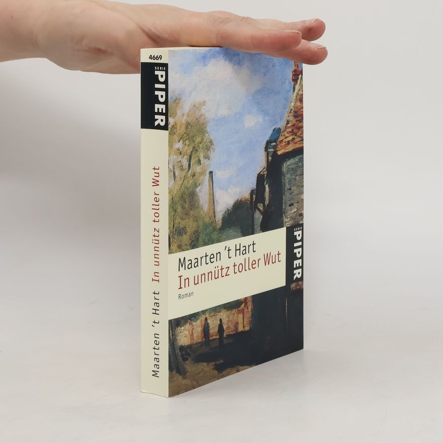 Maarten t. Hart In unnütz toller Wut