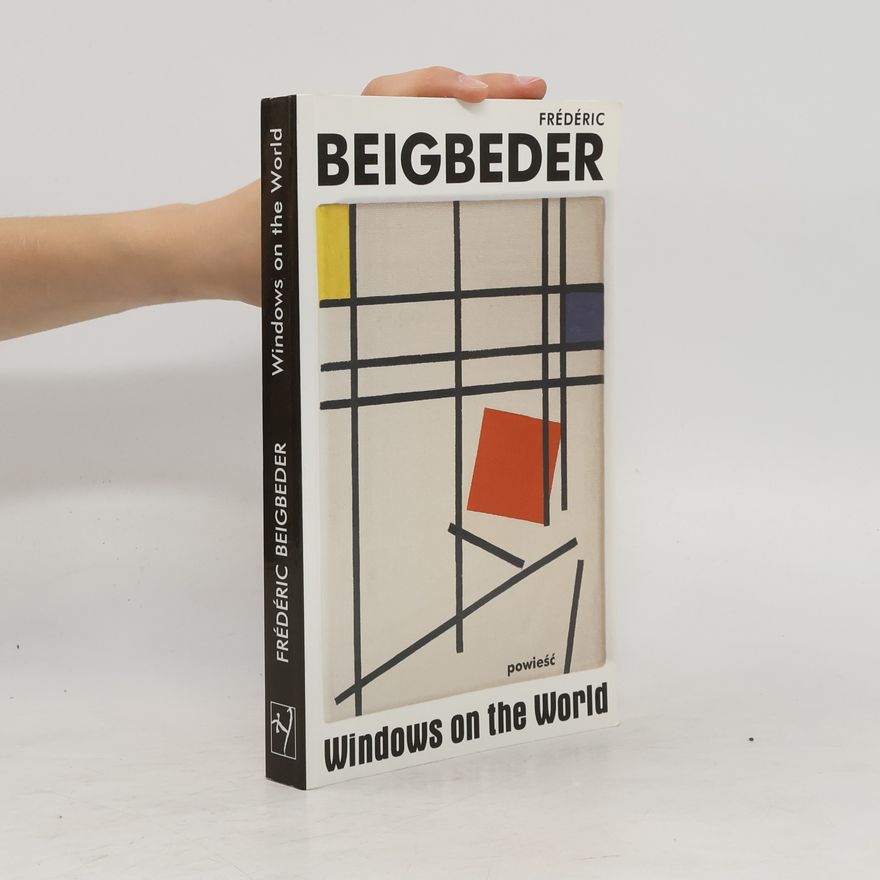 Frédéric Beigbeder Windows on the world