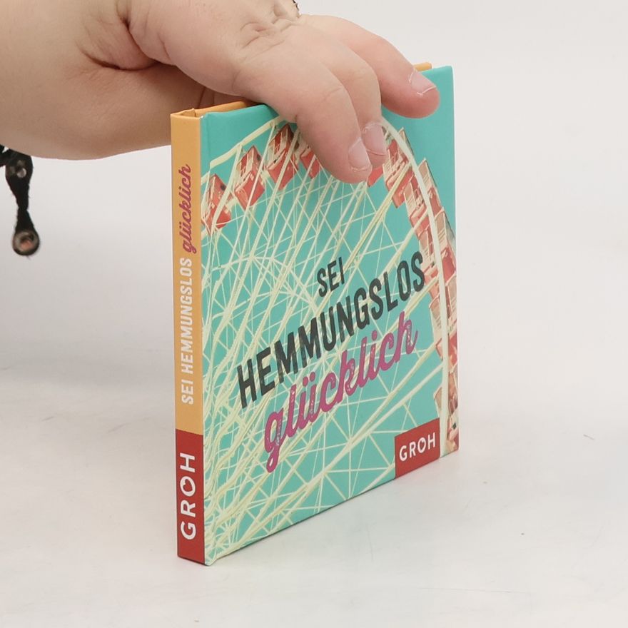 Various authors Sei hemmungslos glücklich
